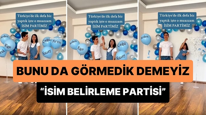 Bunu da Görmedik Demeyiz: 'Türkiye'de İlk Defa İsim Belirleme Partisi'
