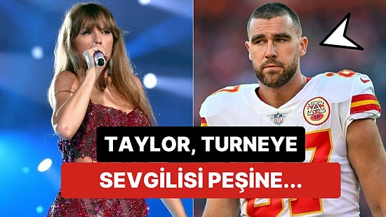 Taylor Swift ve Travis Kelce Çifti Birbirlerinden Ayrılamıyor: Kelce, Sevgilisinin Dünya Turnesine Katılacak!