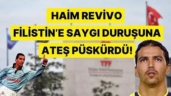Fenerbahçe ve Galatasaray'da futbolculuk yapan İsrailli Haim Revivo, Türkiye Futbol Federasyonu'nun Filistin için saygı duruşu kararı alması hakkında bir paylaşımda bulundu. Sosyal medyadaki paylaşımında Revivo, 'Hamas'ın öldürdüğü Yahudiler için neden aynı şeyi yapmadınız?' ifadelerinde bulundu.