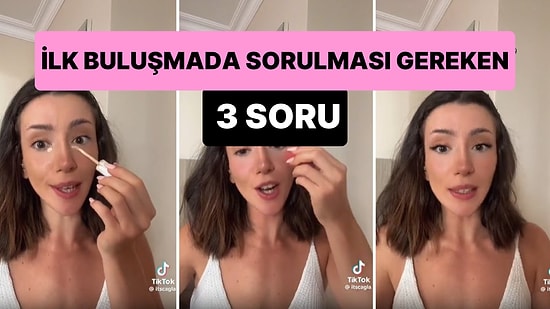 'İlk Buluşmada Sorulması Gereken 3 Soru'yu Açıklayan Kadının Viral Olan Paylaşımı