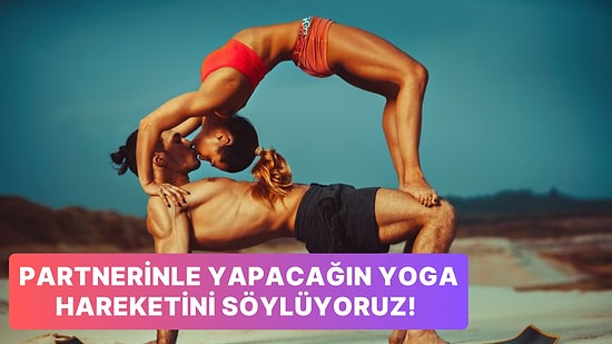 Sevgilinizle Birlikte Denemeniz Gereken Yoga Pozu Hangisi?