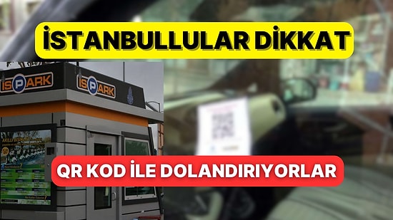 Bunu da Yaptılar! İstanbullu Sürücülere İSPARK Üzerinden Yeni Dolandırıcılık
