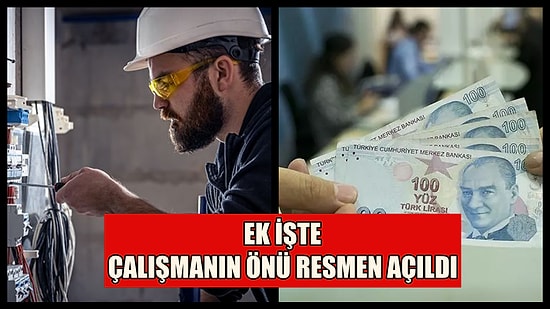 Çalışanların Ek Gelir Hedefiyle Ek İşte Çalışmasının Önü Resmen Açıldı