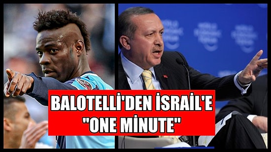 Mario Balotelli Cumhurbaşkanı Erdoğan'ın 'One Minute' Videosuyla Filistin'e Destek Verdi