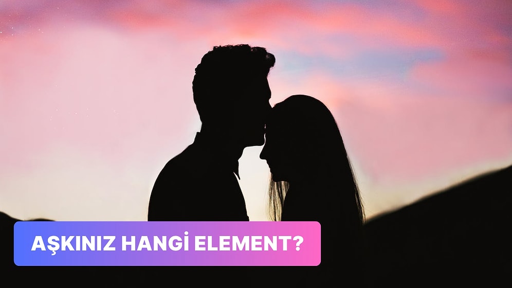 Aşkınız Hangi Elemente Benziyor?