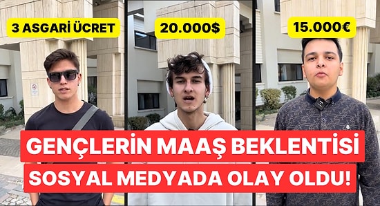 Maaş Beklentisi Sorulan Gençlerin Yanıtları Sosyal Medyada Olay Oldu!