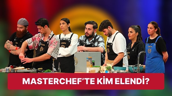 Neredeyse Bir Şampiyonun Daha Gideceği MasterChef'te Bu Hafta Kim Elendi?