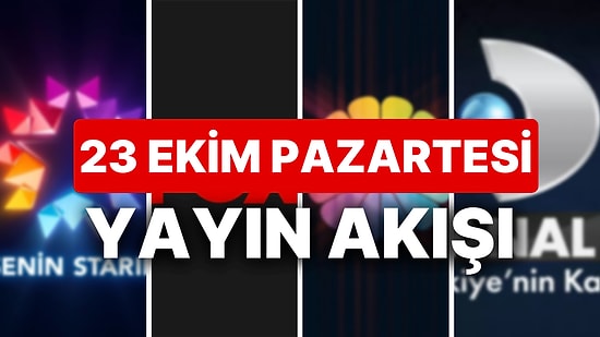 23 Ekim 2023 TV Yayın Akışı: Bu Akşam Hangi Diziler Var? FOX, TV8, TRT1, Show TV, Star TV, ATV, Kanal D