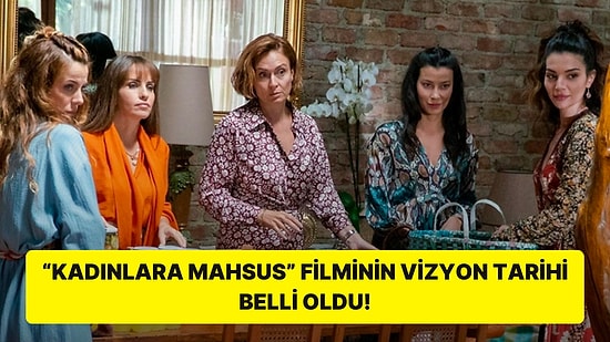 8 Kadının Hikayesini Konu Alan 'Kadınlara Mahsus' Filminin Vizyon Tarihi Belli Oldu!