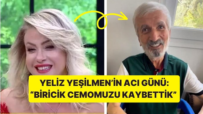 Sosyal Medya Hesabından Duyurdu! Babasını Kaybeden Yeliz Yeşilmen'in Acı Günü