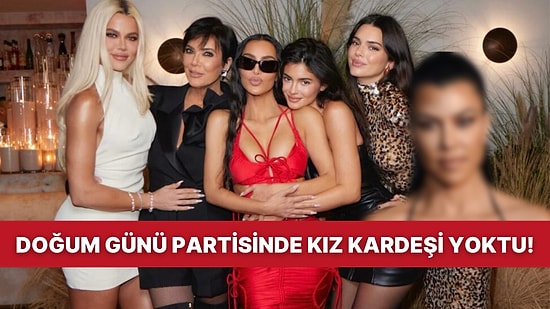 Kim Kardashian'ın Büyük Doğum Günü Partisine Kız Kardeşi Gelmedi!