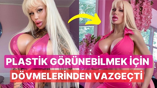 Barbie Olmak İçin 200 Bin Doları Gözden Çıkaran Kadın, Şimdi de Dövmelerini Sildirdi