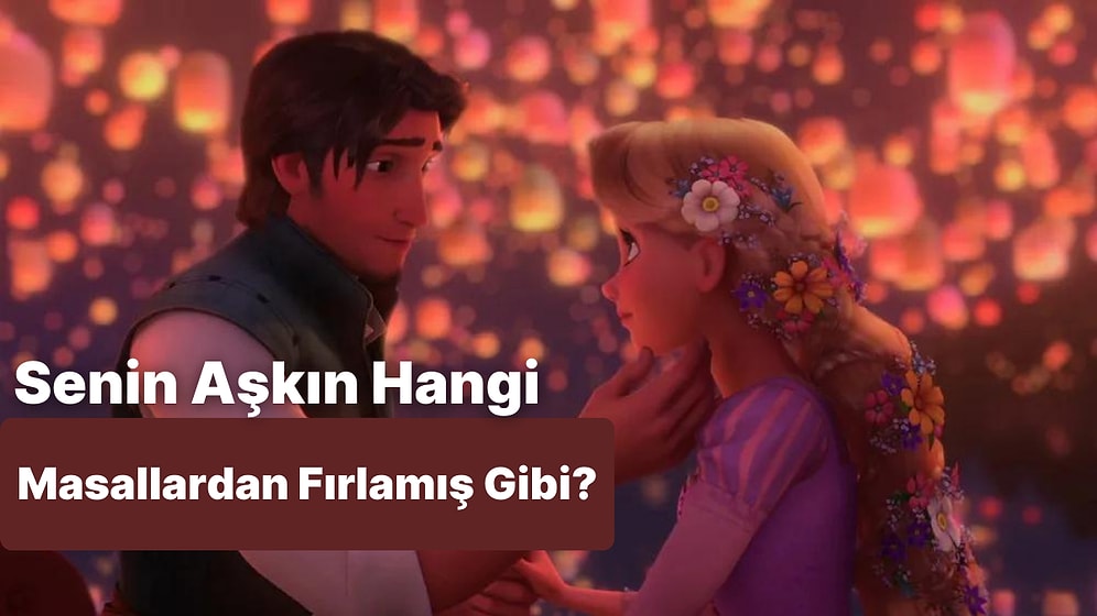 Senin Aşkın Hangi Masallardan Fırlamış Gibi?