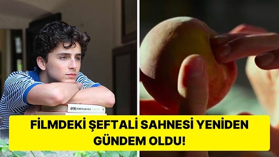 Timothée Chalamet'in Call Me By Your Name Filminde Şeftali ile Mastürbasyon Yaptığı Sahne Tekrar Gündem Oldu!