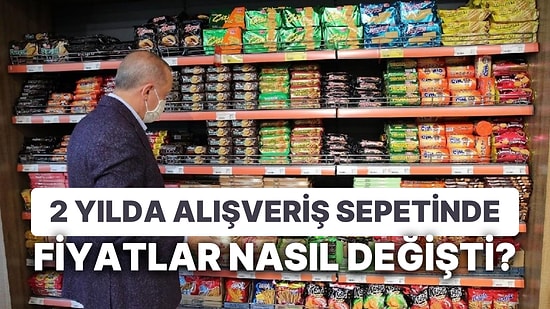 2 Yılda Değişen Fiyatlar: Cumhurbaşkanı'nın Alışverişinden Bu Yana Markette Atıştırmalıkların Fiyatı Katlandı