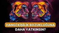 Hangi Kişilik Bozukluğuna Daha Yatkınsın?