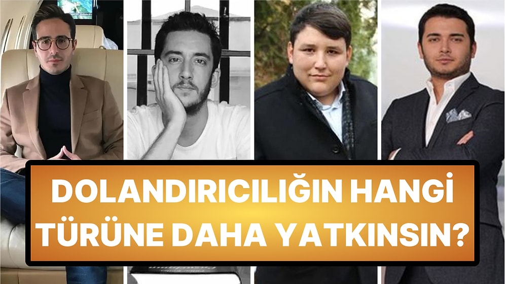 Dolandırıcılığın Hangi Türüne Daha Yatkınsın?