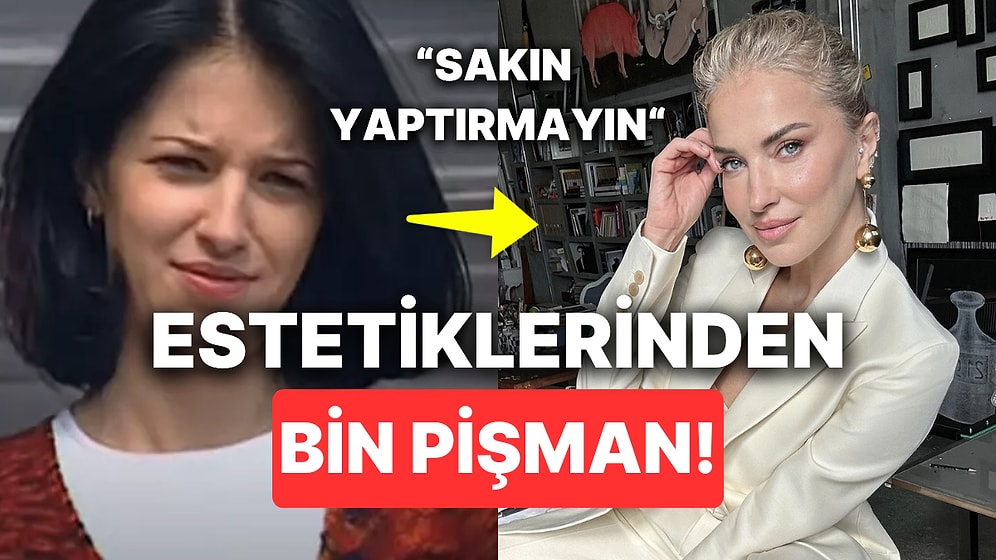 Burcu Esmersoy Yaptığı Estetiklerden Pişman Olduğunu İtiraf Etti