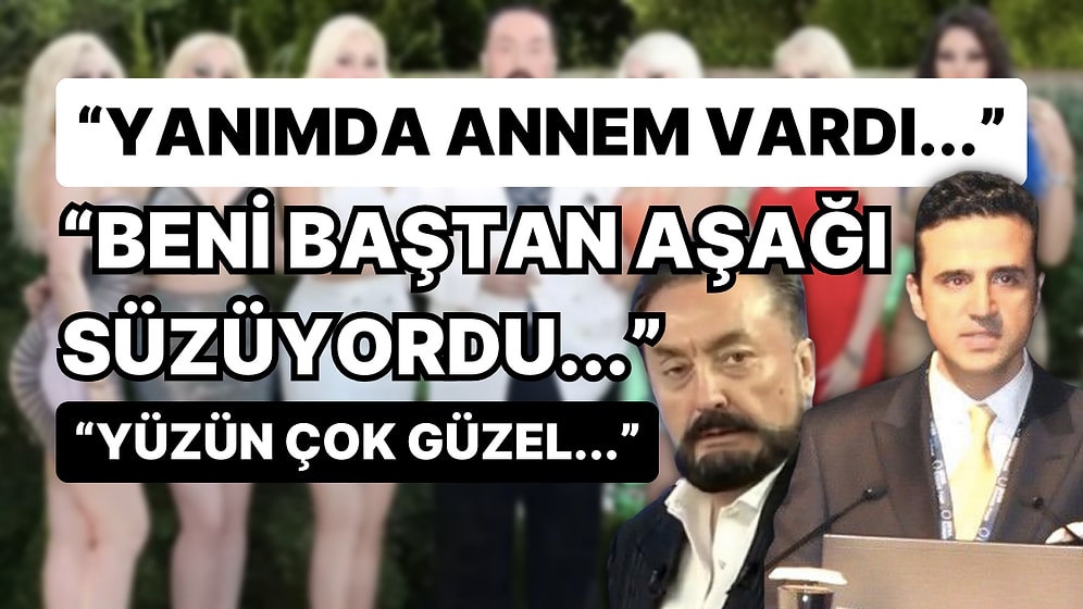 Adnan Oktar Örgütünün 'Kız Tavlama İmamı' Bora Yıldız Hakkında Kediciklerin Çarpıcı İfadeleri Ortaya Çıktı