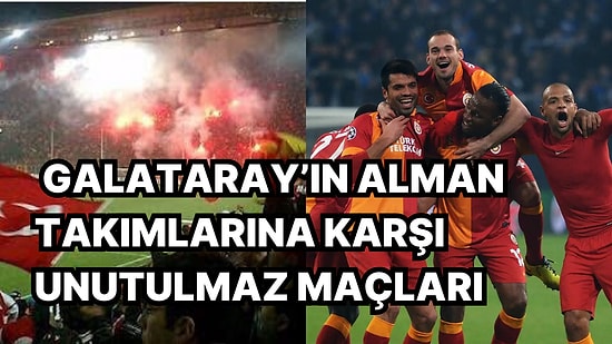 Galatasaray-Bayern Maçı Öncesi, Sarı Kırmızıların Alman Takımları İle Oynadığı Unutulmaz Maçları Derledik