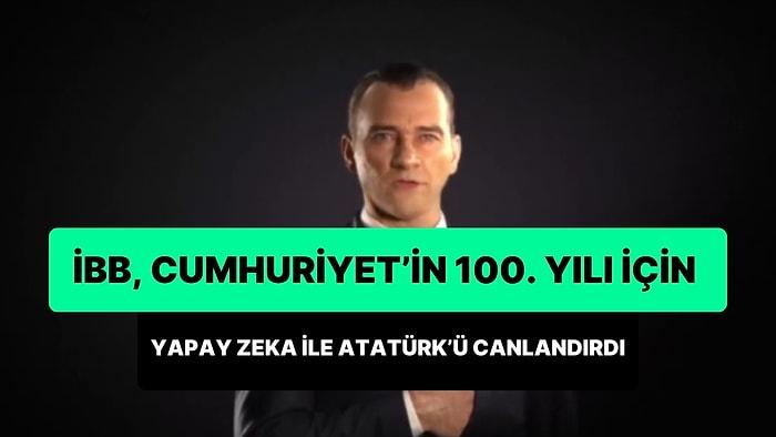 İBB, Cumhuriyet'in 100. Yılı İçin Yapay Zeka ile Atatürk'ü Canlandırdı: 'Atatürk'ten 100. Yıl Mesajı'