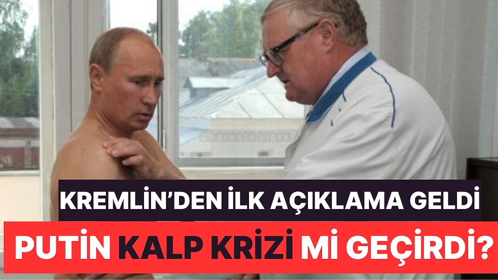 Putin Kalp Krizi mi Geçirdi? Kremlin'den Beklenen Açıklama Geldi