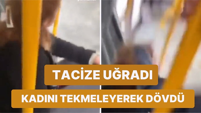 Otobüste Tacize Uğradığını İddia Eden Genç Kendisini Taciz Eden Kadını Tekmeleyerek Dövdü