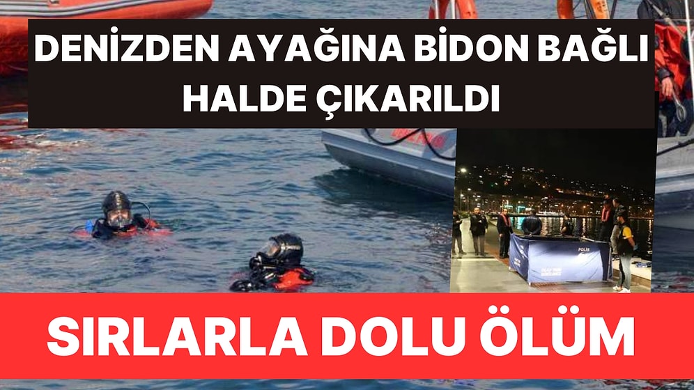 Sırlarla Dolu Ölüm! İzmir'de Denizden Ayağına Bidon Bağlı Ceset Çıktı