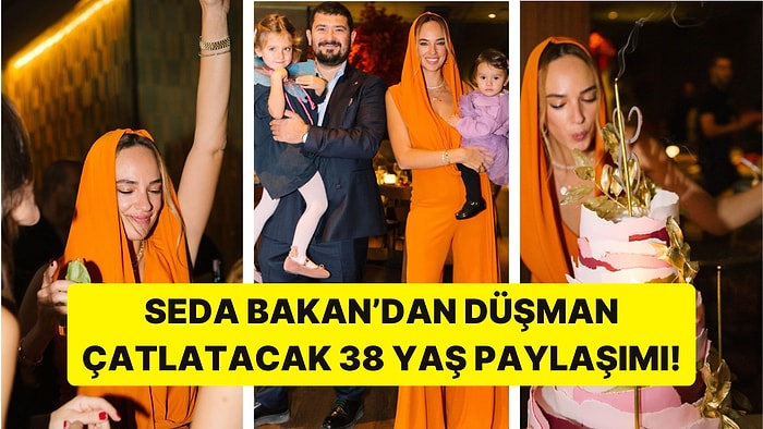 Mütevazılığıyla Gönüllerde Taht Kuran Seda Bakan Doğum Gününü Ailesi ve Arkadaşlarıyla Kutladı