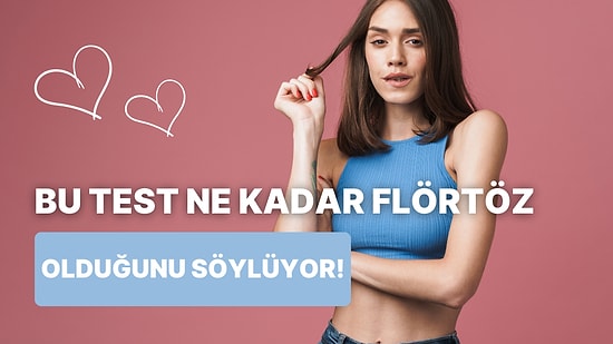 Aynı Anda Kaç Kişiyle Flörtleştiğini Tahmin Ediyoruz!