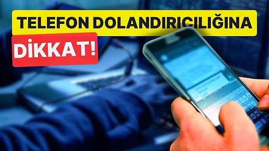 Telefon Dolandırıcılığına Dikkat! 'Mesajlardaki Linke Tıklamayın'