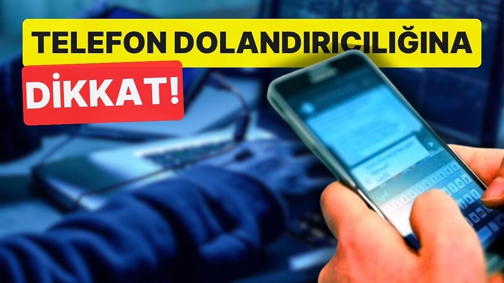 Telefon Dolandırıcılığına Dikkat! 'Mesajlardaki Linke Tıklamayın'
