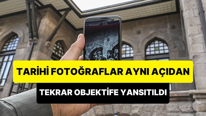 AA'dan 100. Yıl Çalışması: Arşivlerdeki Tarihi Fotoğraflar Aynı Açıdan Tekrar Objektiflere Yansıtıldı