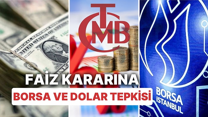 Borsa, Dolar: Piyasalar Faiz Kararına Ne Tepki Verdi?