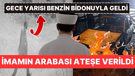 Gece Karanlığından Benzin Bidonuyla Çıktı! İmamın Arabasını Ateşe Verdi