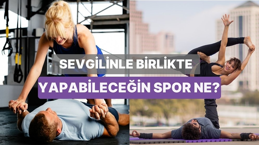 10 Soruda Sevgilinle Birlikte Yapabileceğin Sporu Söylüyoruz!