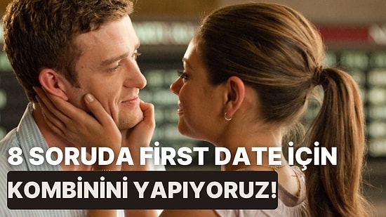 8 Soruda First Date İçin Kombinini Yapıyoruz!