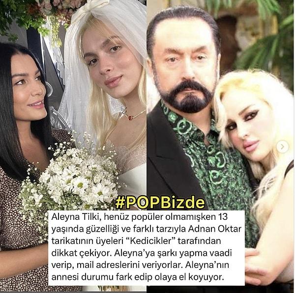 Instagram'dan Pop Bizde (Kaan Ölker), Adnan Oktar Suç Örgütü'nün 13 yaşındayken Aleyna Tilki'yi de ağına düşürmeye çalıştığını iddia etti.