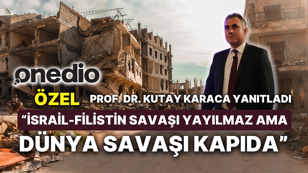 Onedio Özel: İsrail-Filistin Savaşı Büyür mü? Dünya, 2024'te Dünya Savaşına mı Hazırlanıyor?