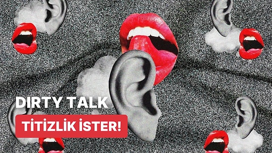 Dozunu Kaçırırsan Libidoyu Bir Anda Bitirir: Dikkat Edilmesi Gereken Yönleriyle Dirty Talk