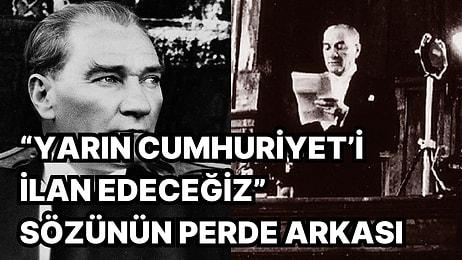 Atatürk'ün "Yarın Cumhuriyet'i İlan Edeceğiz" Dediği Yemeğin Öncesinde Neler Yaşandığını Biliyor musunuz?