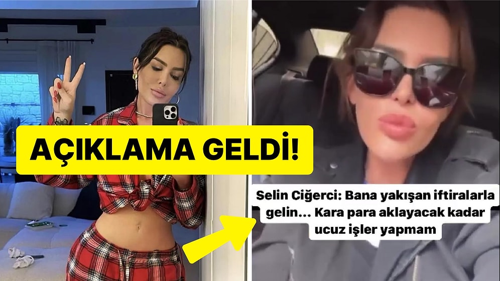 "Ucuz İşler Yapmam!" MASAK İncelemesi Temiz Çıkan Selin Ciğerci'den Yeni Açıklama!