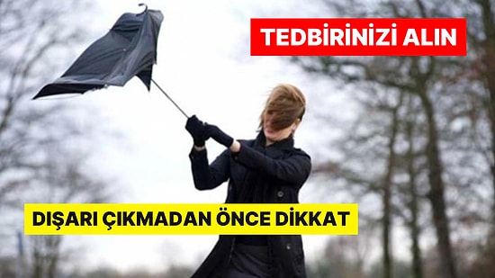 Dışarı Çıkmadan Önce Dikkat: Şiddetli Ve Çok Kuvvetli Geliyor