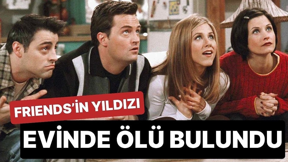 Friends Dizisinin Chandler Bing'i Matthew Perry Evinde Ölü Bulundu
