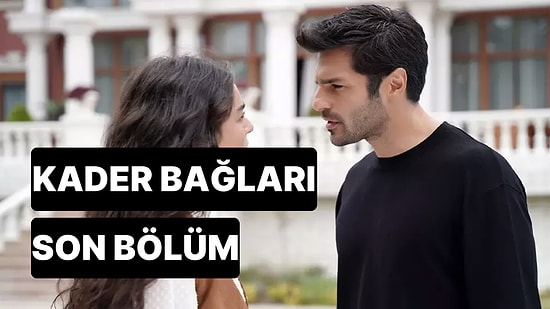 Kader Bağları 5. Bölüm Tek Parça İzleme Ekranı: Kader Bağları Son Bölüm Tek Parça Full İzle