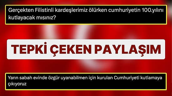 “Filistinli Kardeşlerimiz Ölürken Cumhuriyetin 100. Yılını Kutlayacak mısınız?” Sorusuna Gelecen Cevaplar