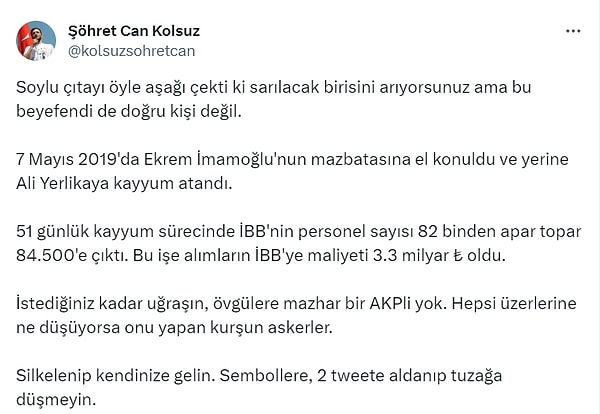 Bakan Yerlikaya'nın paylaşımına olumlu tepkilerin yanı sıra olumsuz tepkiler de geldi. Bir kullanıcı, paylaştığı gönderide, "Sembollere ve twete kanıp tuzağa düşmeyin" ifadelerini kullandı.