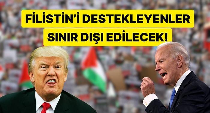 Donald Trump: "Filistin Destekçilerini Sınır Dışı Edeceğim!"