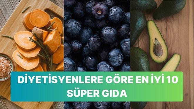 100'den Fazla Kayıtlı Diyetisyene Göre En İyi 10 Süper Gıda