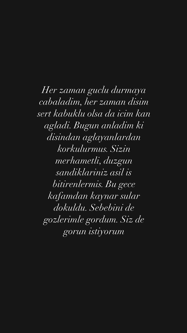 "Bugün anladım ki dışından ağlayanlardan korkulurmuş. Sizin merhametli, düzgün sandıklarınız asıl iş bitirenlermiş. Bu gece kafamdan kaynar sular döküldü" diyen Esin Çepni, yaşadıklarını anlattı.